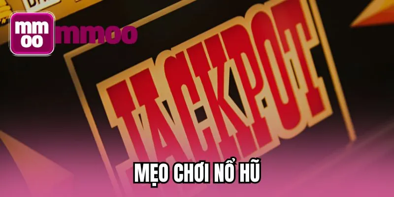 Mẹo chơi nổ hũ