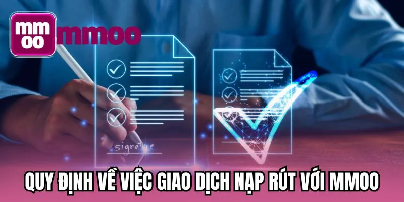 Quy định về việc giao dịch nạp rút với MMOO